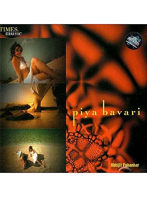 Piya Bavari in Audio CD (Rare: Only One Piece Available)